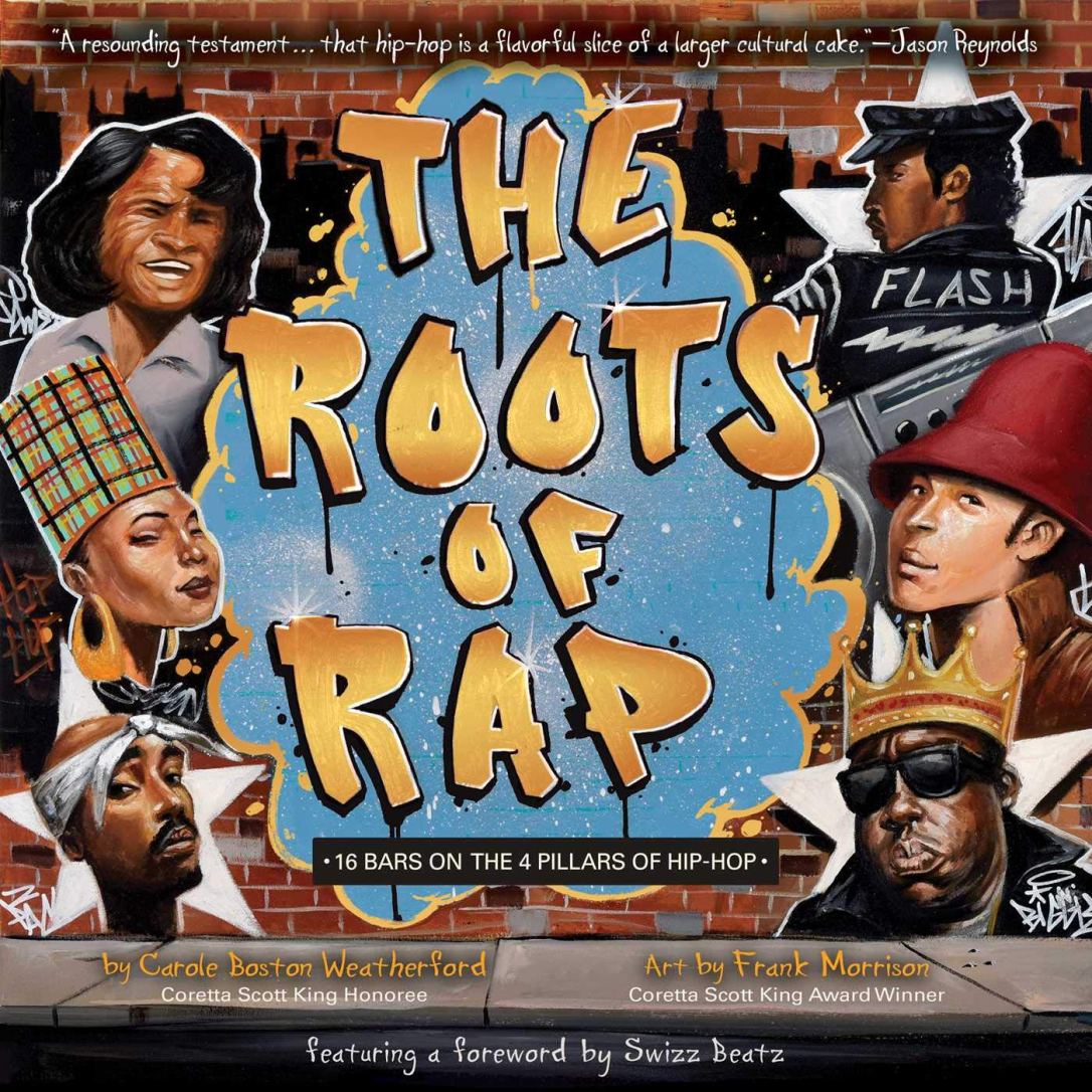 Amazon.com: The Roots of Rap: 16 Bars on the 4 Pillars of Hip-Hop:  9781499804119: Boston Weatherford, Carole, Morrison, Frank: Books