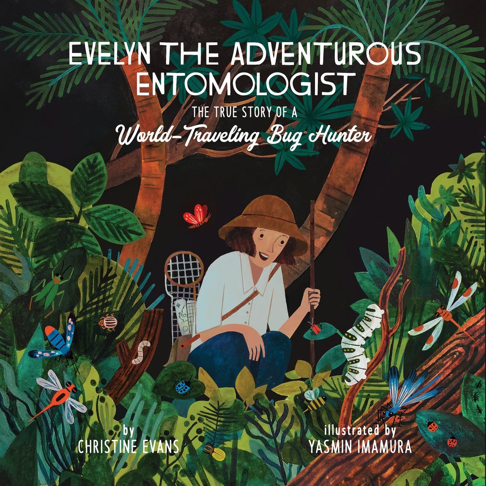 Evelyn the Adventurous Entomologist by Christine Evans