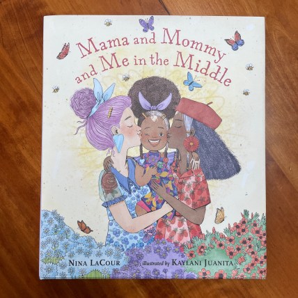 Cover image of Mama and Mommy and Me in the Middle written by Nina LaCour, illustrated by Kaylani Juanita